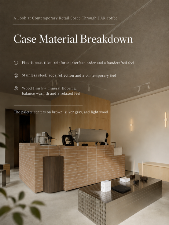 Interior design breakdown of DAK Coffee shop featuring brown fine-format ceramic tiles on the service counter, stainless steel accents, light wood finish, and mineral flooring.